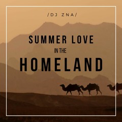 Summer Love In The Homeland / Arabic Deep House Mix - DJ ZNA