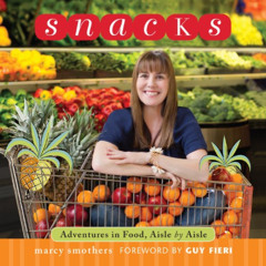 VIEW PDF 💗 Snacks: Adventures in Food, Aisle by Aisle by  Marcy Smothers [EBOOK EPUB