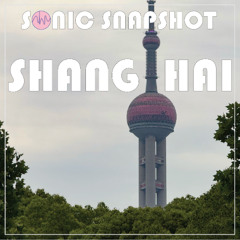 Sonic Snapshot: Shanghai Preview
