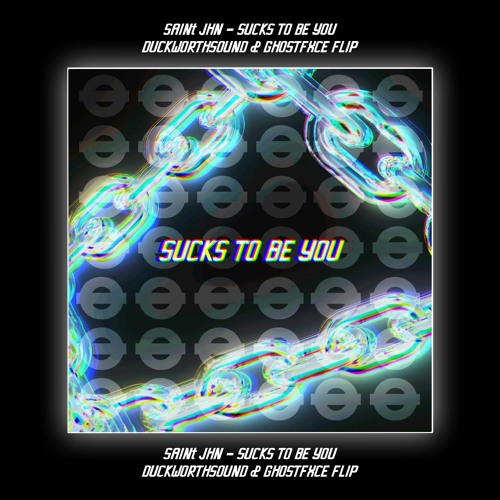 Sucks To Be You (Duckworthsound & Ghostfxce Flip)