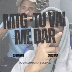 MTG - TU VAI ME DAR - DJ GH DA CN   ft. DJ LEO BALA ( MC'S MAGRINHO , KR & MK DA ZL )