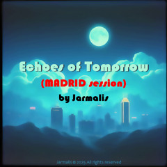 Echoes of Tomorrow (Madrid Session)