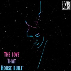 The Love That House Built
