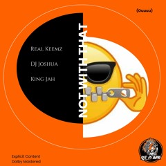 Real Keemz - Not With That (Ouuuu) Real Gs Empire & DJ Joshua