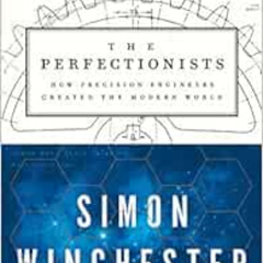 View KINDLE 🧡 The Perfectionists: How Precision Engineers Created the Modern World b