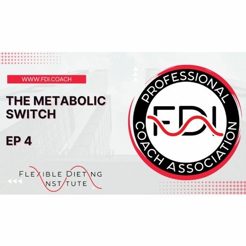 THE METABOLIC SWITCH - THE FLEXIBLE DIETING PODCAST - EP 4
