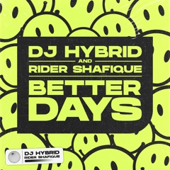 DJ Hybrid & Rider Shafique - Better Days