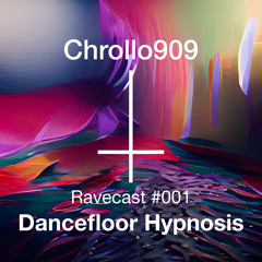 Dancefloor Hypnosis - Ravecast #001