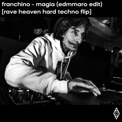 FRANCHINO - MAGIA (EDMMARO EDIT) [RAVE HEAVEN HARD TECHNO FLIP]