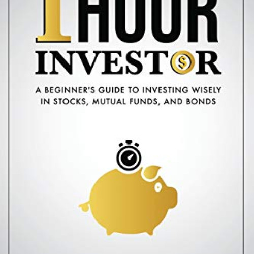 [FREE] PDF 📑 One Hour Investor: A Beginner's Guide to Investing Wisely in Stocks, Mu