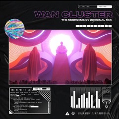 WanCluster - The Necromancy (Original Mix)
