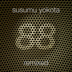 Susumu Yokota ft Rothko & Yoshinori Sunahara - Clear Bright Space (Dave1 Remix)
