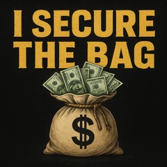 I Secure The Bag