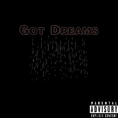 Got Dreams (Prod Yung Smokey x Zekiro)