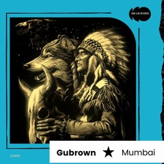 Gubrown - Mumbai (Original Mix) - [ULR195]
