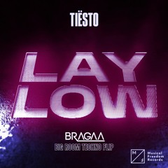 Tiësto - Lay Low (Bragaa Big Room Techno Flip)[FREE DOWNLOAD]