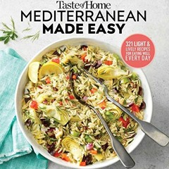 [ACCESS] [EBOOK EPUB KINDLE PDF] Taste of Home Mediterranean Made Easy: 321 light & l
