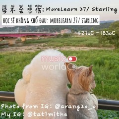 Học Sẽ Không Khổ Đau (学不会悲伤) - MoreLearn 27 - Starling