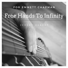 Free Hands To Infinity (For Emmett Chapman)