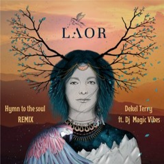 LAOR - Hymn To The Soul (Dekel Terry Ft. Magic Vibes Remix)