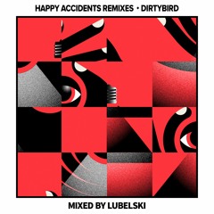 Happy Accidents Remixes: Mixed by Lubelski