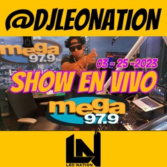 DJ LEO NATION - EN VIVO POR MEGA 979FM ( 03 - 25 - 2023 )