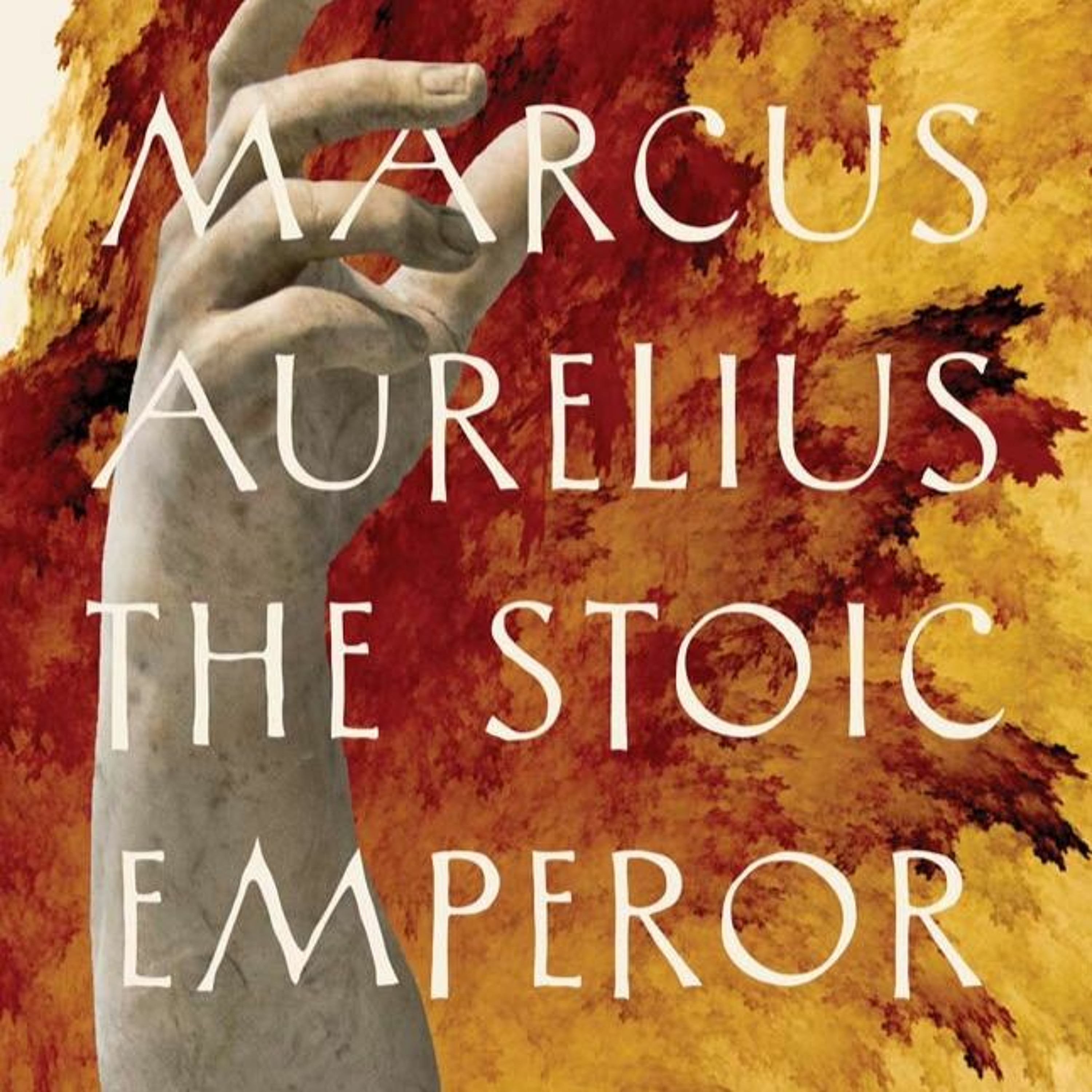 Marcus Aurelius: The Stoic Emperor with Donald Robertson