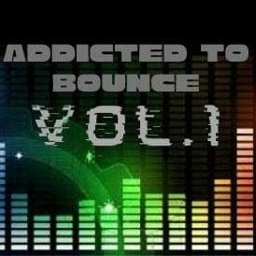 ADDICTED TO BOUNCE VOL1