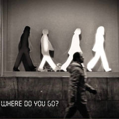 Where Do You Go?