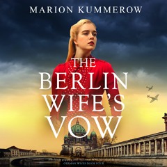 The Berlin Wife's Vow by Marion Kummerow, narrated by Sarah Borges