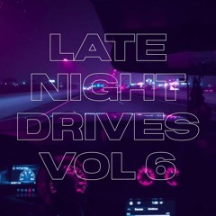 Late Night Drives Vol 6