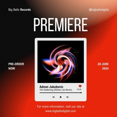 PREMIERE: Adnan Jakubovic - The Awakening (Nishan Lee Remix) [Big Bells Records]