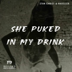 Stan Christ & Raxeller - She Puked In My Drink