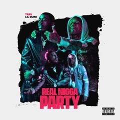 Real Nigga Party (feat. Lil Durk) [Drop a 🔥 at ur favorite lyric]