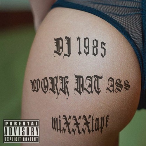 Work Dat Ass miXXXtape (January 2011)