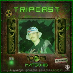 [TripCast] Sick Events pres. MATSCHIG