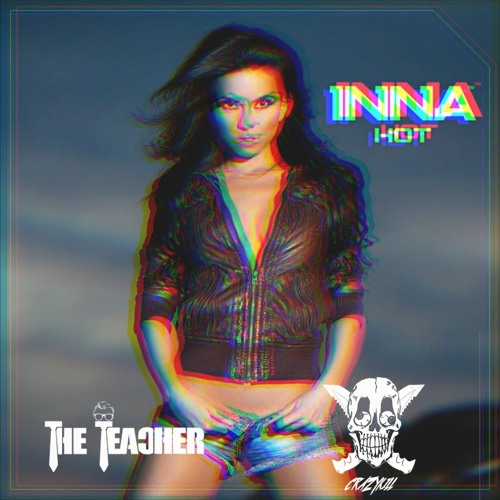 Inna - Hot (Crazykill & The Teacher Edit)(Free Download)