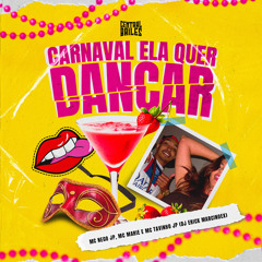 Carnaval Ela Só Quer Dançar (feat. DJ ERICK MARCONEX)