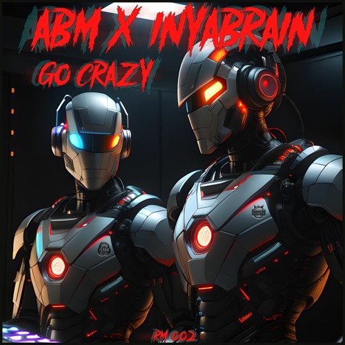 ABM (DE) X INYABRAIN - GO CRAZY (FREE DL)
