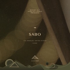 Sabo @ Desert Hut Podcast Series [ Chapter C ]