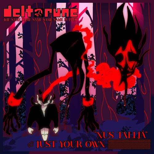 γββΌβπΌππΈποΌγγ"Nus TalljΓ€" β Just Your Own βββββββγγDeltarune;T5SPγ