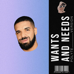 Wants & Needs (Polyte version)