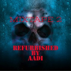 Refurbished ( Mixtape 2 ) AADI ft. Raheel