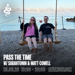 Pass The Time w/ Sarahtonin & Matt Cowell - Aaja Channel 1 - 25 06 26