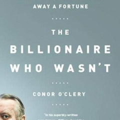 FREE EPUB 💗 The Billionaire Who Wasn't: How Chuck Feeney Secretly Made and Gave Away