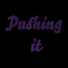 Pushing It
