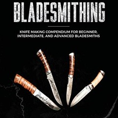 ( d2eS ) Bladesmithing: Beginner + Intermediate + Advanced Guide to Bladesmithing: Knife Making Comp