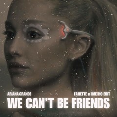 We Can't Be Friends ( Fariette X Imei HO Edit )