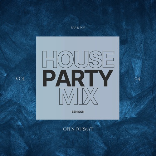 Stream House Party Mix Vol. 4 (Open Format Mix 2023) by benison