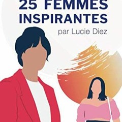 Télécharger le PDF Rencontre avec 25 femmes inspirantes: Interviews d'artistes, auteures et entrep